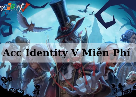 Acc Identity V Miễn Phí Acc Identity V Miễn Phí