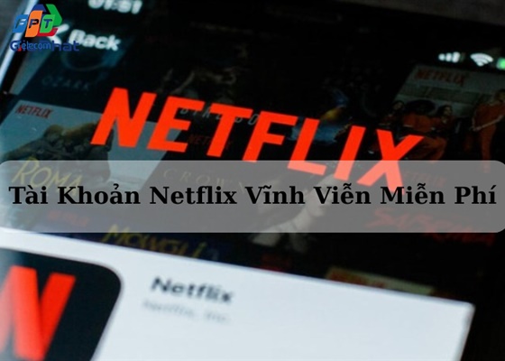Tài Khoản Netflix Vĩnh Viễn Miễn Phí (5)