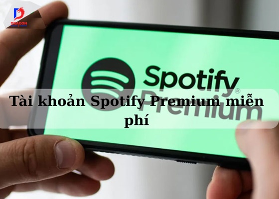 Tài khoản Spotify Premium miễn phí