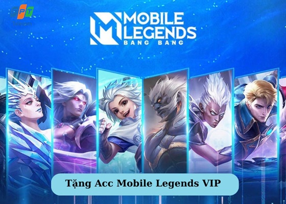 Tặng Acc Mobile Legends VIP miễn phí