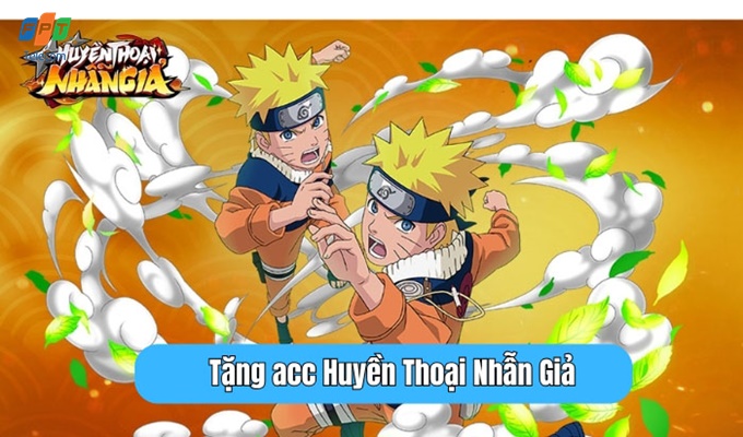 Tặng acc Huyền Thoại Nhẫn Giả