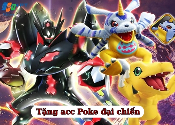 Tặng acc Poke đại chiến (3) Tặng acc Poke đại chiến