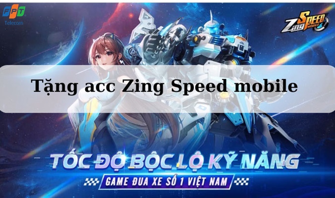 Tặng acc Zing Speed mobile miễn phí Tặng acc Zing Speed mobile miễn phí