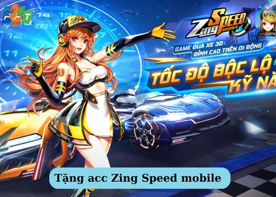 Tặng acc Zing Speed mobile miễn phí (7) Tặng acc Zing Speed mobile miễn phí