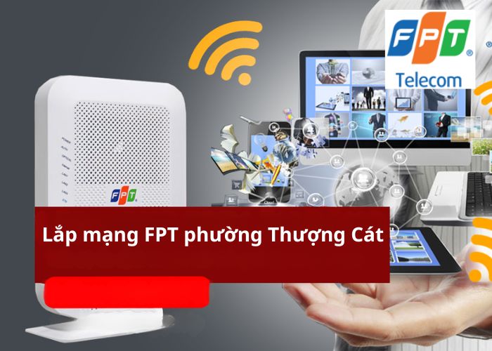 Lắp mạng FPT phường Thượng Cát