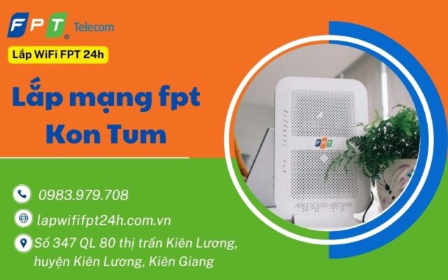 Lắp mạng fpt Kon Tum