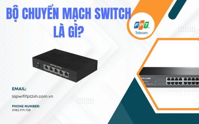 Bộ chuyển mạch Switch là gì
