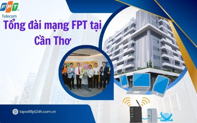 Tổng đài mạng FPT tại Cần Thơ