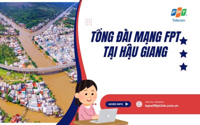 Tổng đài mạng FPT tại Hậu Giang