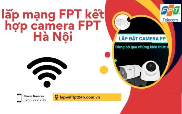 lắp mạng FPT kết hợp camera FPT Hà Nội