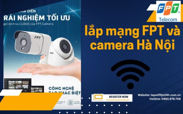 lắp mạng FPT và camera Hà Nội