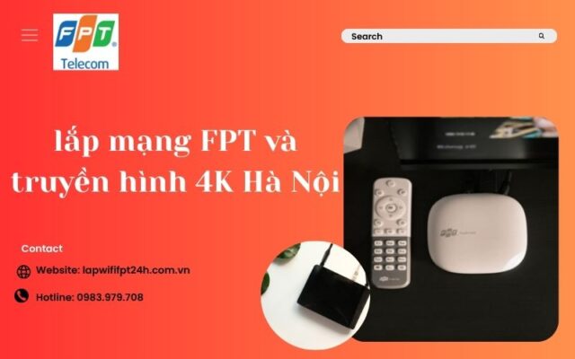 lắp mạng FPT và truyền hình 4K Hà Nội