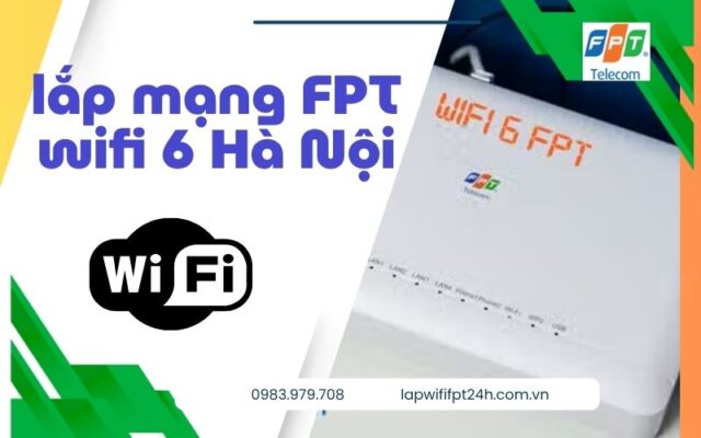 lắp mạng FPT wifi 6 Hà Nội