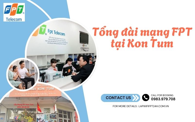 Tổng đài mạng FPT tại Kon Tum