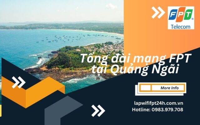 Tổng đài mạng FPT tại Quảng Ngãi